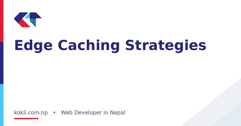 Edge Caching Strategies