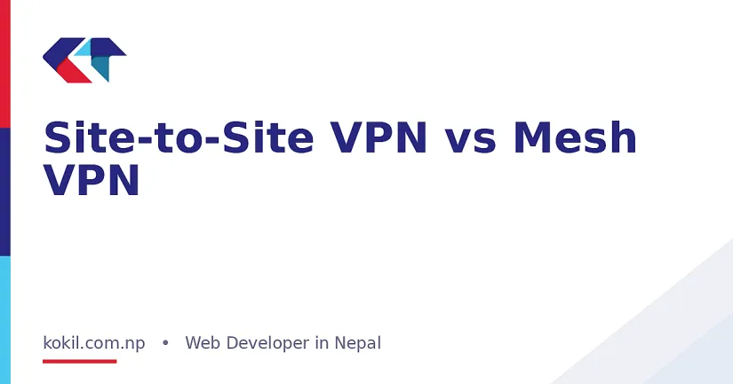 Site-to-Site VPN vs Mesh VPN