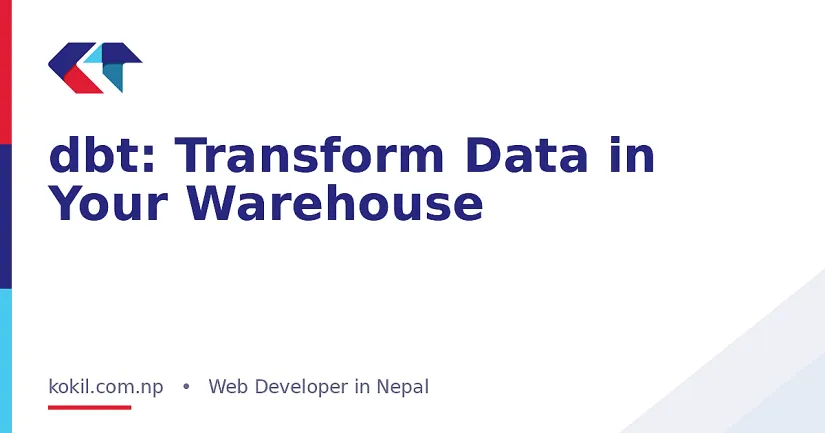 dbt: Transform Data in Your Warehouse