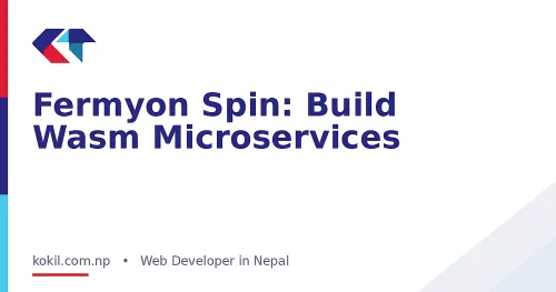Fermyon Spin: Build Wasm Microservices