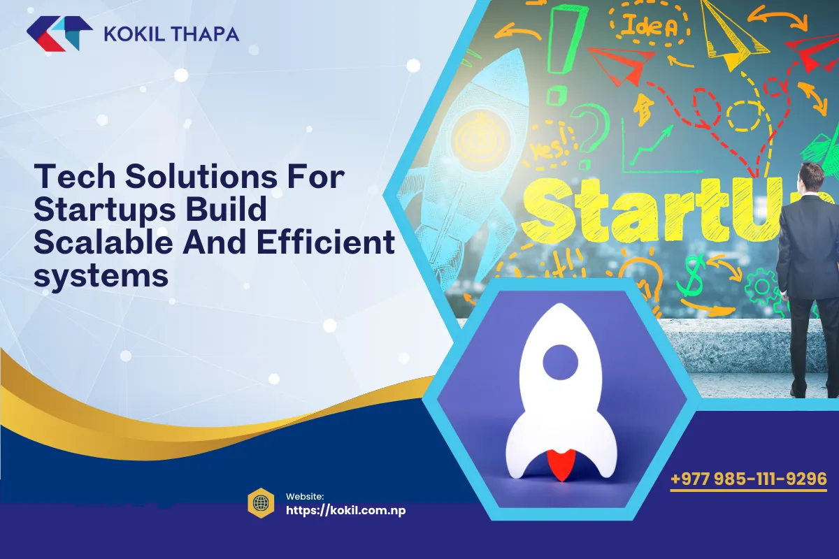 Tech Solutions for Startups: How to Build Scalable and Efficient Systems