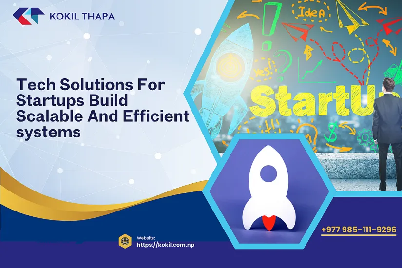 Tech Solutions for Startups: How to Build Scalable and Efficient Systems