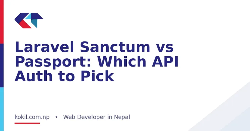 Laravel Sanctum vs Passport: Which API Auth to Pick