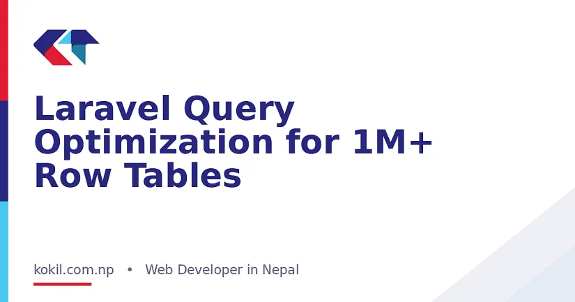 Laravel Query Optimization for 1M+ Row Tables